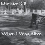 Minister K.B. – 2004 – When I Was Alive… EP