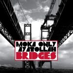 Moka Only & Ayatollah – 2012 – Bridges