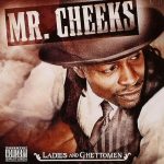Mr. Cheeks – 2004 – Ladies and Ghettomen
