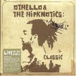 Othello & The Hipknotics – 2004 – Classic