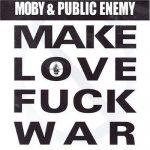 Public Enemy & Moby – 2004 – Make Love Fuck War (Single)