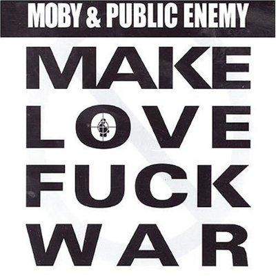 Public Enemy & Moby - 2004 - Make Love Fuck War (Single)