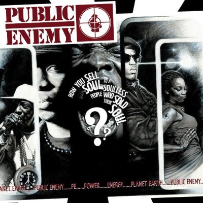 Public Enemy - 2007 - How You Sell Soul To A Soulless People Who Sold Their Soul???