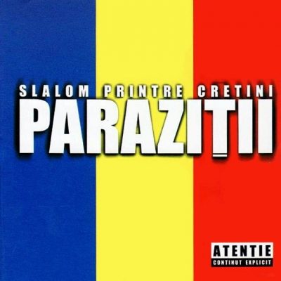 Parazitii - 2007 - Slalom Printre Cretini