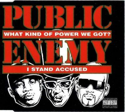 Public Enemy - 1994 - What Kind Of Power We Got/I Stand Accused (Single)