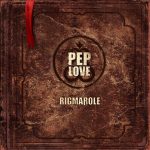 Pep Love – 2012 – Rigmarole