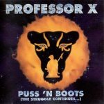 Professor X – 1993 – Puss ‘N Boots (The Struggle Continues…)