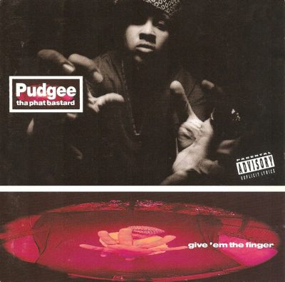 Pudgee Tha Phat Bastard - 1993 - Give 'Em The Finger