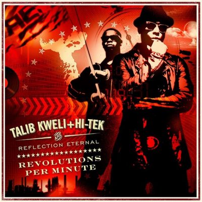 Reflection Eternal (Talib Kweli & Hi-Tek) - 2010 - Revolutions Per Minute