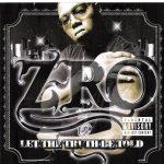 Z-Ro – 2005 – Let The Truth Be Told
