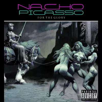 Nacho Picasso - For The Glory