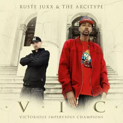 Ruste Juxx & The Arcitype - V.I.C. (Victorious Impervious Champions)