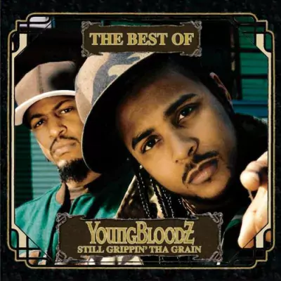 YoungBloodZ - Still Grippin' Tha Grain: The Best Of
