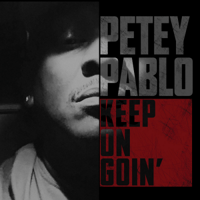 Petey Pablo - 2018 - Keep On Goin'