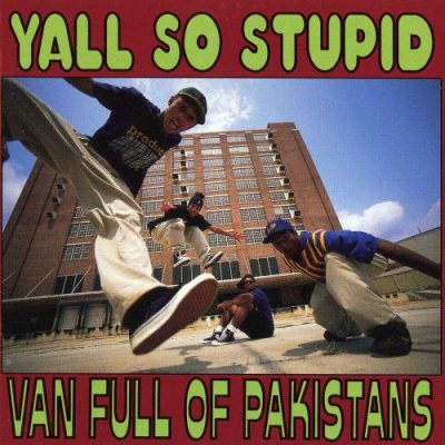 Yall So Stupid - 1993 - Van Full Of Pakistans