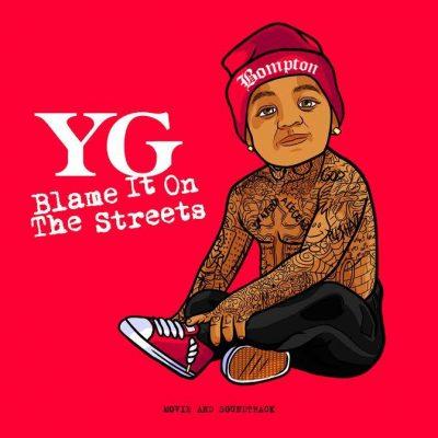 YG - 2014 - Blame It On The Streets