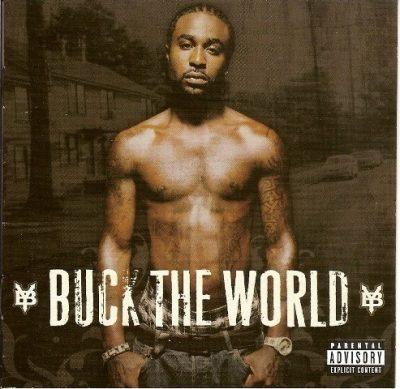 Young Buck - 2007 - Buck The World