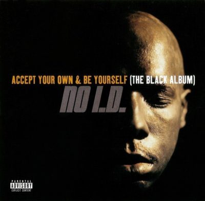 No I.D. - 1997 - Accept Your Own & Be Yourself (The Black Album)
