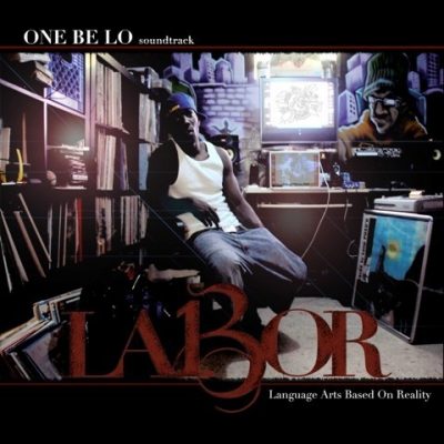 One Be Lo - 2011 - L.A.B.O.R (Language Arts Based On Reality)