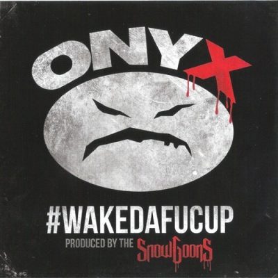 Onyx & Snowgoons - 2014 - #WAKEDAFUCUP
