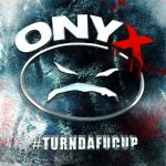 Onyx – 2014 – #TURNDAFUCUP