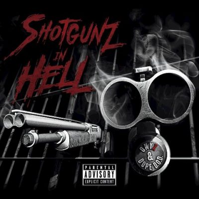 Onyx & Dope D.O.D. - 2017 - Shotgunz In Hell