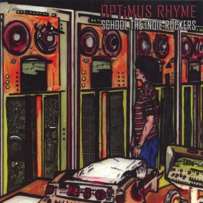 Optimus Rhyme - 2006 - School The Indie Rockers