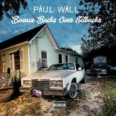 Paul Wall - 2018 - Bounce Backs Over Setbacks