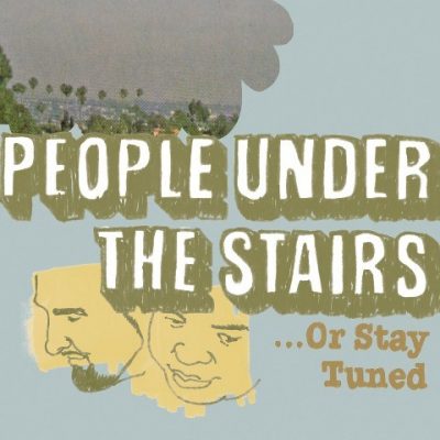 People Under the Stairs - 2003 - ...Or Stay Tuned