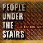 People Under the Stairs – 2008 – The Om Years (2 CD)