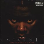 Pistol – 1995 – They Shoulda Kill’d Me