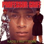 Professor Griff – 1991 – Kao’s II Wiz ‘7’ Dome