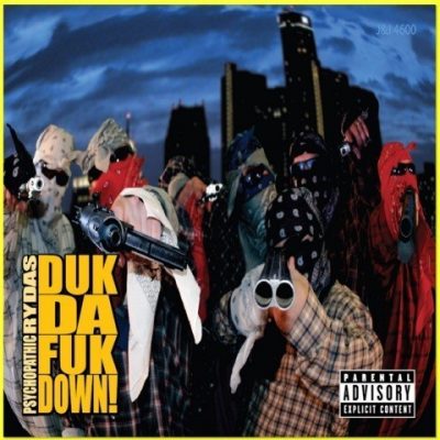 Psychopathic Rydas - 2007 - Duk Da Fuk Down!