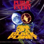 Public Enemy – 1990 – Fear Of A Black Planet