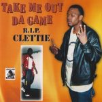 R.I.P. Clettie – 2002 – Take Me Out Da Game