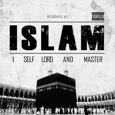 Recognize Ali - 2018 - ISLAM: I Self Lord And Master (Limited Edition)
