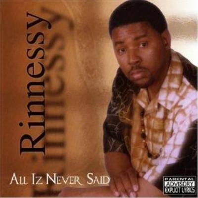 Rinnessy - 2003 - All Iz Never Said