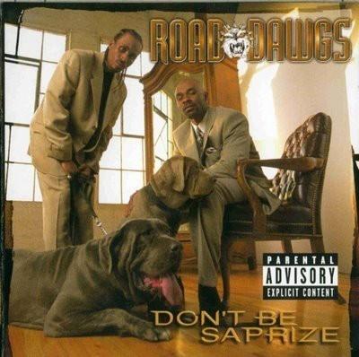 Road Dawgs - 1999 - Don't Be Saprize
