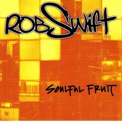 Rob Swift - 1997 - Soulful Fruit (2005-Reissue)