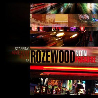 Rozewood - 2011 - Neon Paradise