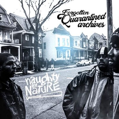 Naughty By Nature - 2020 - Forgotten Quarantined Archives