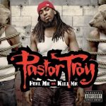 Pastor Troy – 2009 – Feel Me Or Kill Me