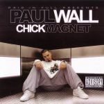 Paul Wall – 2004 – Chick Magnet