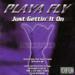 Playa Fly – 1999 – Just Gettin’ It On