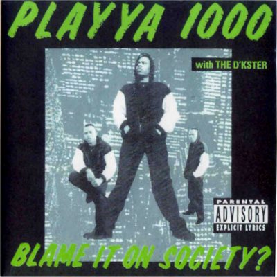 Playya 1000 - 1993 - Blame It On Society?