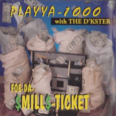 Playya 1000 - 1995 - Foe-Da-$Mill$-Ticket