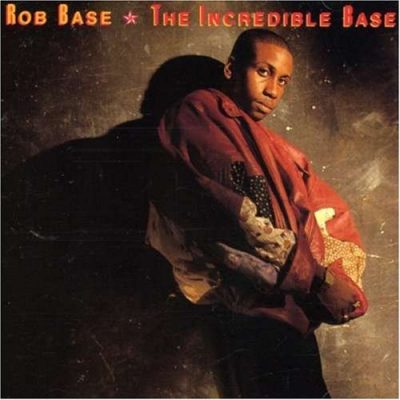 Rob Base & DJ E-Z Rock - 1989 - The Incredible Base