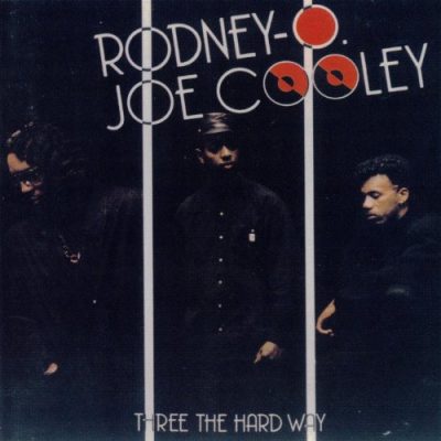 Rodney O & Joe Cooley - 1990 - Three The Hard Way