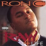 Ron C – 1996 – Raw 4 Life