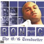 Ron C – 2004 – The O/G Trendsetter
